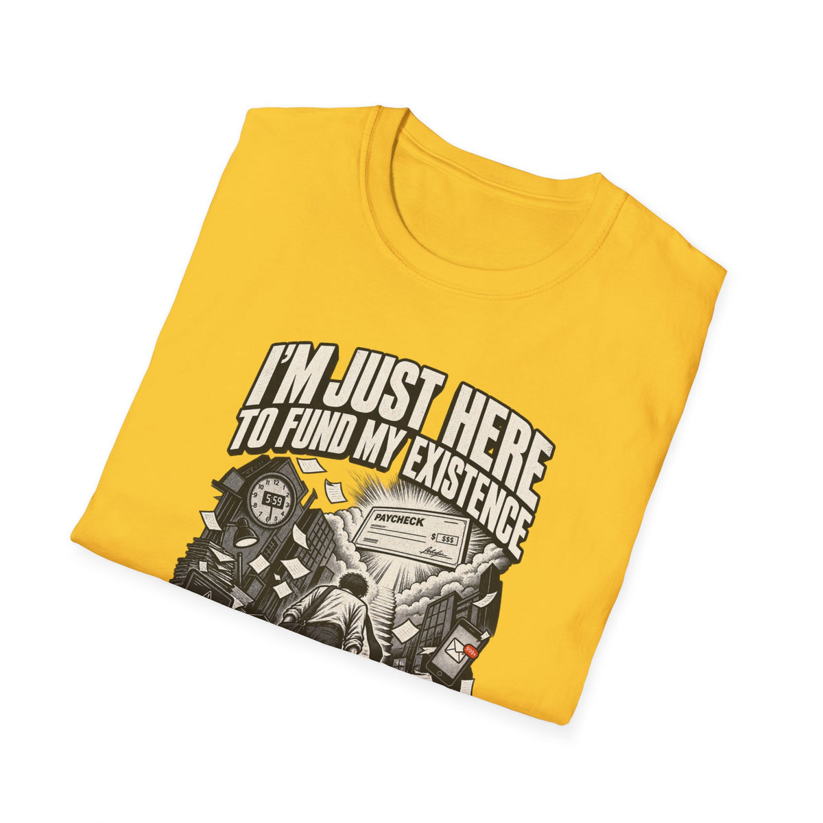 Funny Dark Humor Tshirt — Funny Office Tshirt Dark Humor Graphic Tee Unique Coworker Gift I'M JUST HERE TO FUND MY EXISTENCE Shirt