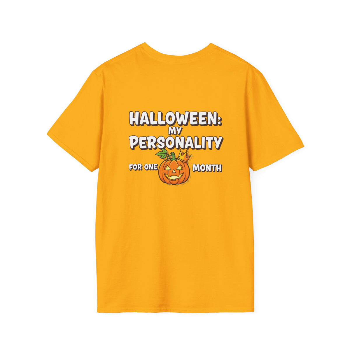 Dark Humor Halloween Shirt My Personality For One Month Funny Pumpkin Sarcastic Unisex Softstyle Tee Adult Halloween Gift