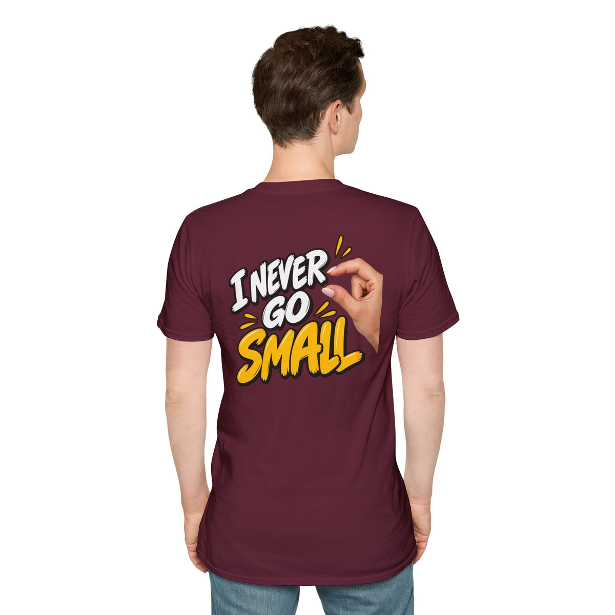 Dark Humor Funny Tshirt I NEVER GO SMALL 2 Version Tee Unique Gift Unisex Softsyle Shirt