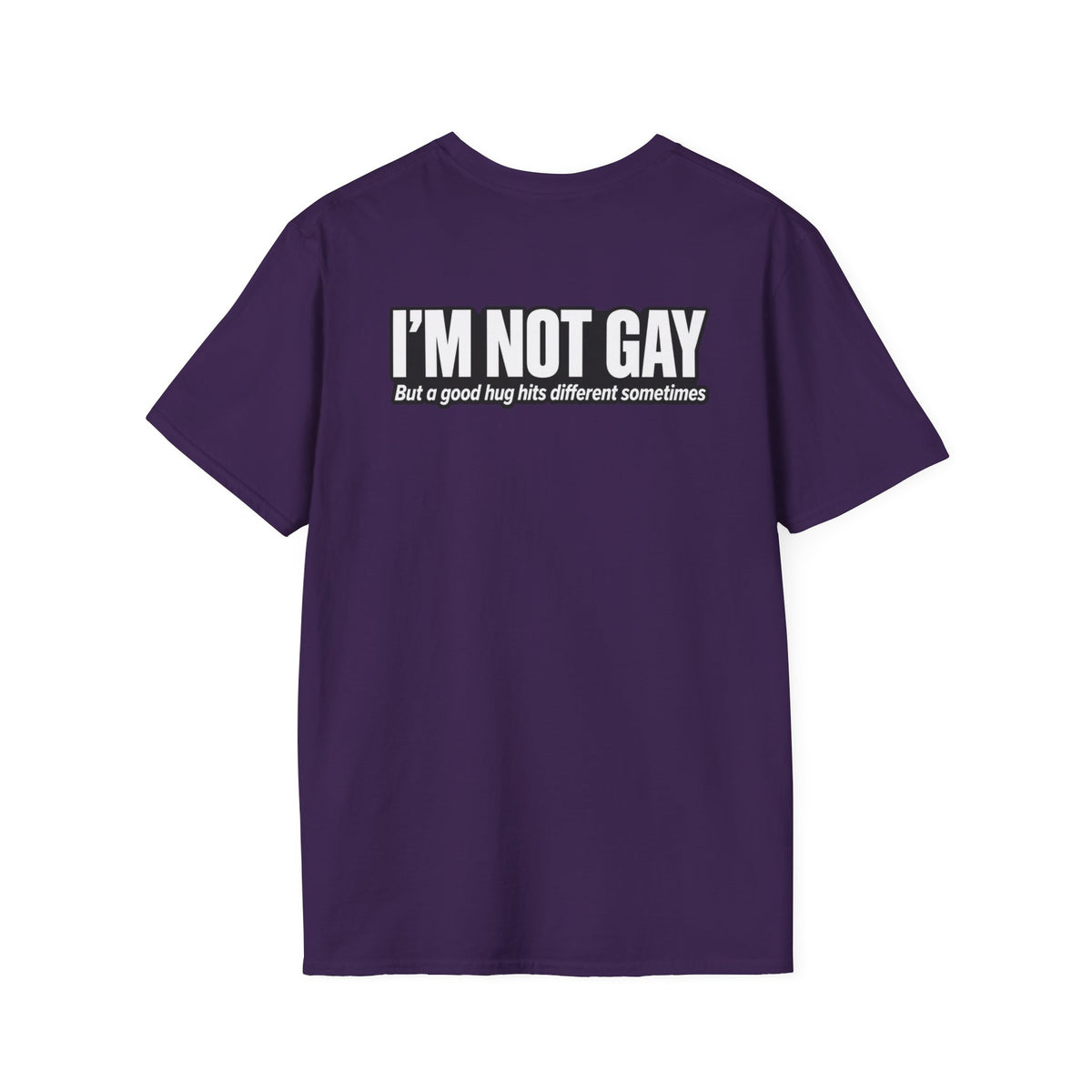 Dark Humor Funny Tshirt I'm not Gay but a Hug huts different Tee Unique Gift Unisex Softsyle Shirt