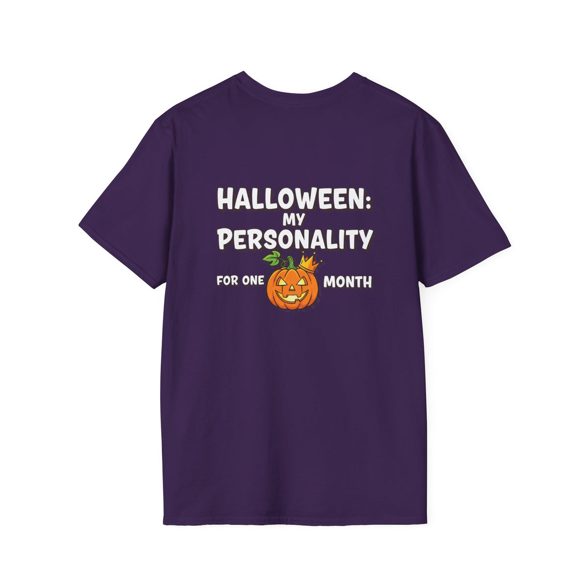 Dark Humor Halloween Shirt My Personality For One Month Funny Pumpkin Sarcastic Unisex Softstyle Tee Adult Halloween Gift
