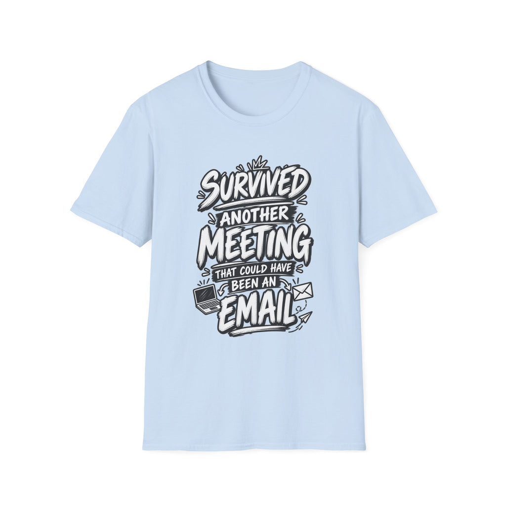 Funny Dark Humor Shirt Survived a Meeting That Could Have Been an Email Tee Unique Coworker Gift