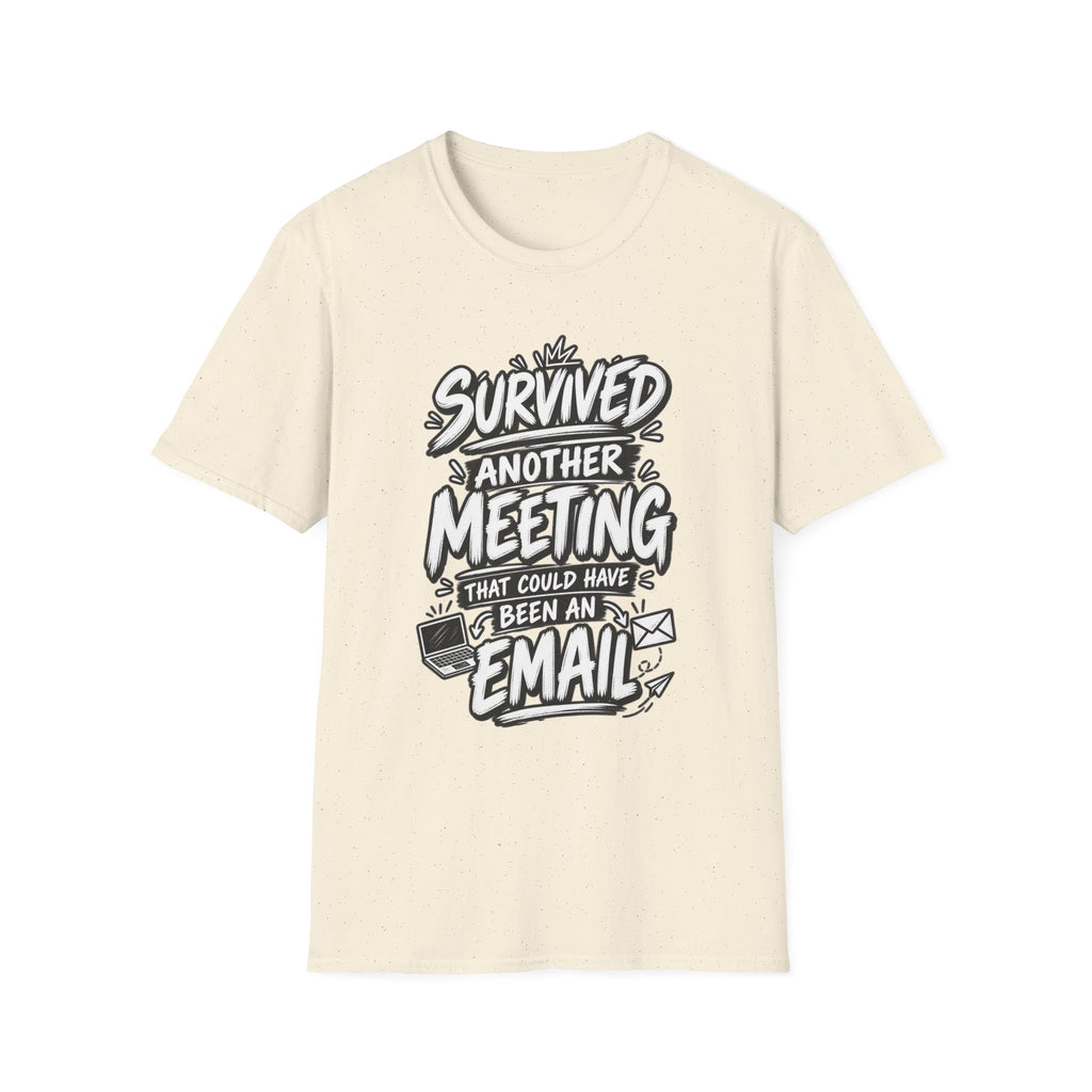 Funny Dark Humor Shirt Survived a Meeting That Could Have Been an Email Tee Unique Coworker Gift