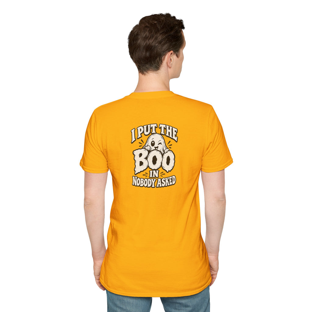 Dark Humor Halloween Shirt I Put The Boo In Nobody Asked Funny Ghost Sarcastic Unisex Softstyle Tee Adult Halloween Gift