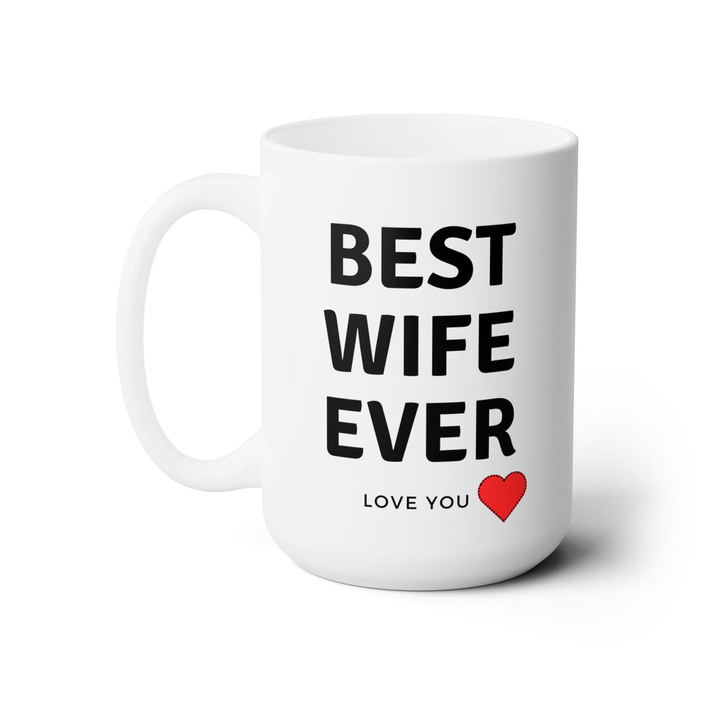 Best Wife Ever Love You World's Best Love Ceramic White Coffee Tea Mug Gift 15oz