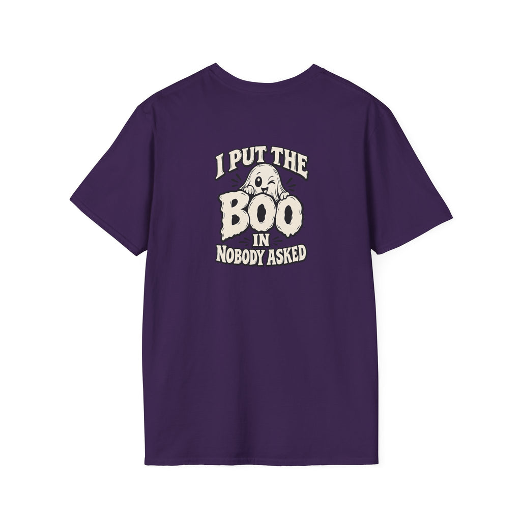 Dark Humor Halloween Shirt I Put The Boo In Nobody Asked Funny Ghost Sarcastic Unisex Softstyle Tee Adult Halloween Gift