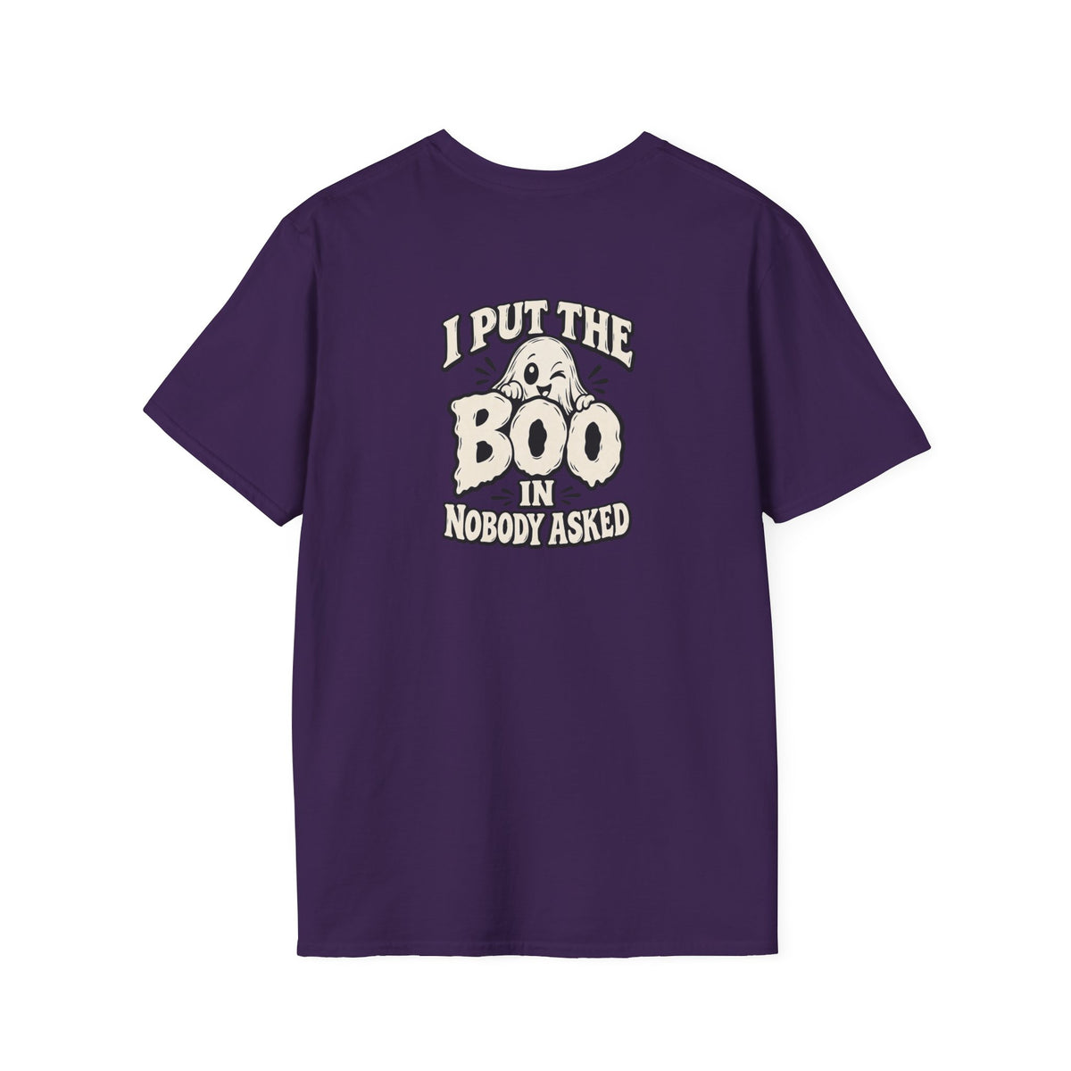 Dark Humor Halloween Shirt I Put The Boo In Nobody Asked Funny Ghost Sarcastic Unisex Softstyle Tee Adult Halloween Gift