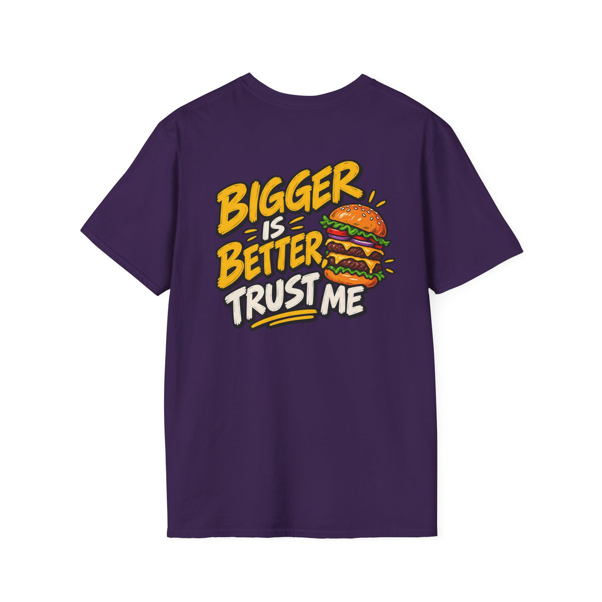 Funny Dark Humor Shirt Burger Shirt Bigger Is Better Trust Me Novelty Food Lover Tee Unique Gift