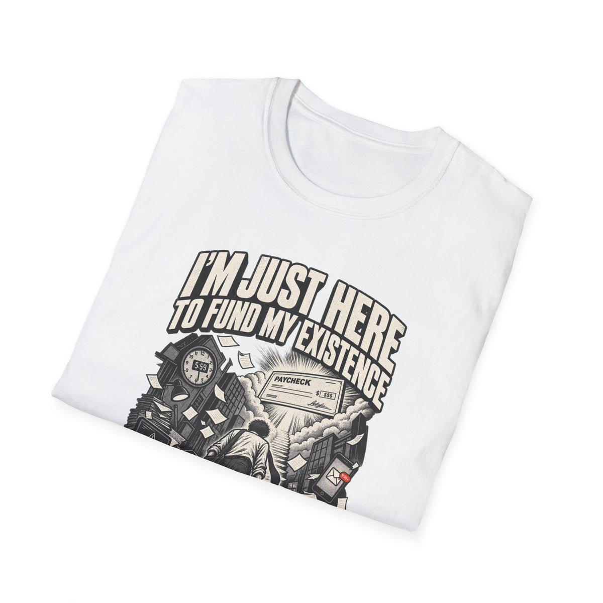 Funny Dark Humor Tshirt — Funny Office Tshirt Dark Humor Graphic Tee Unique Coworker Gift I'M JUST HERE TO FUND MY EXISTENCE Shirt