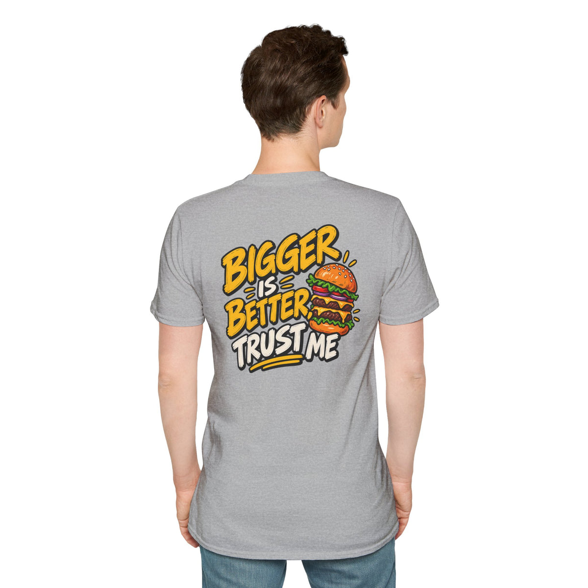 Funny Dark Humor Shirt Burger Shirt Bigger Is Better Trust Me Novelty Food Lover Tee Unique Gift