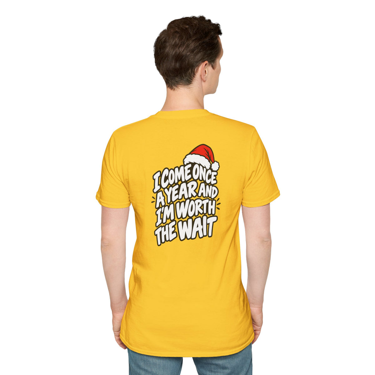 Funny Christmas Pun Tee Cheeky Holiday Shirt Dark Humor Funny Shirt I COME ONCE A YEAR AND I'M WORTH THE WAIT T-Shirt Unique Gift