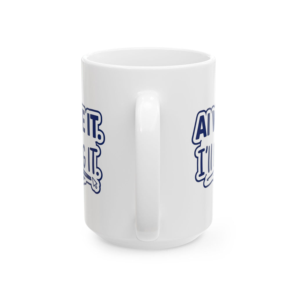 Funny Coffee Mug AI Wrote It I'll Debug It Mug Vibe Coding Programmer Gift Ceramic Mug Tea Cup 11oz 15oz