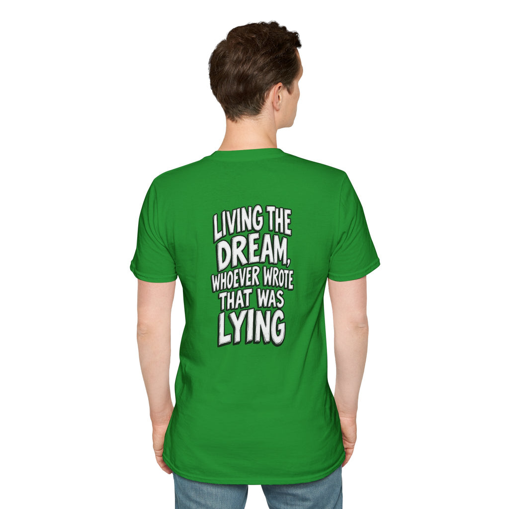 Funny Dark Humor Shirt Living the Dream Whoever Wrote That Was Lying Tee Unique Gift