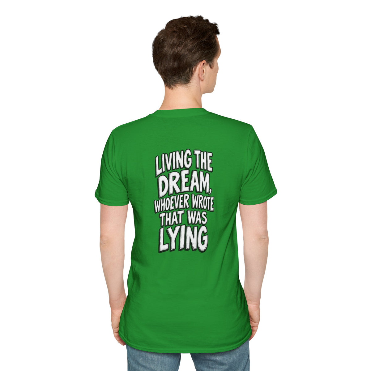 Funny Dark Humor Shirt Living the Dream Whoever Wrote That Was Lying Tee Unique Gift