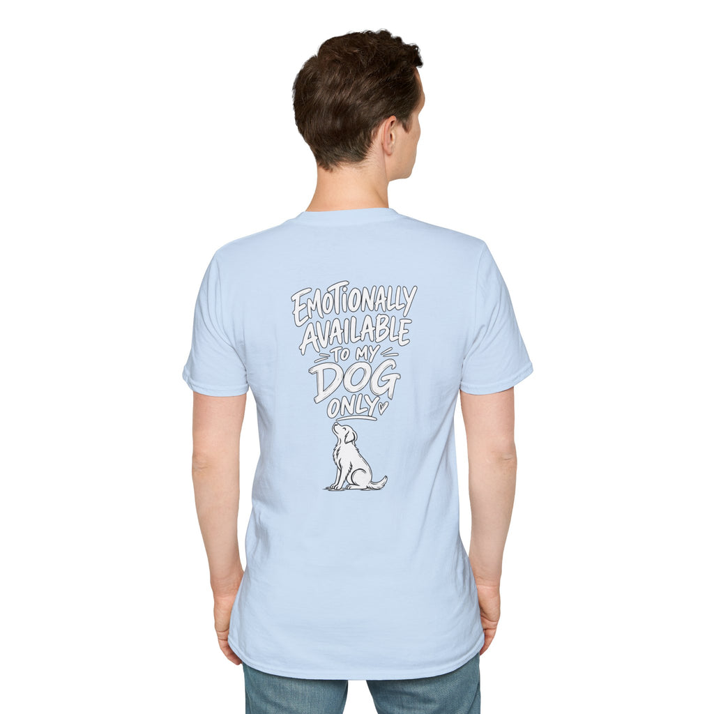 Emotionally Available to My Dog Only Shirt — Dog Dad Dark Humor Tshirt Funny Tshirt Gift Dod Mom Tshirt