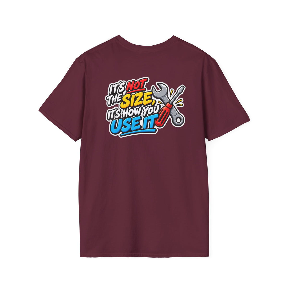 Dark Humor Funny Tool Shirt It's Not the Size It's How You Use It Novelty Tee Unique Gift