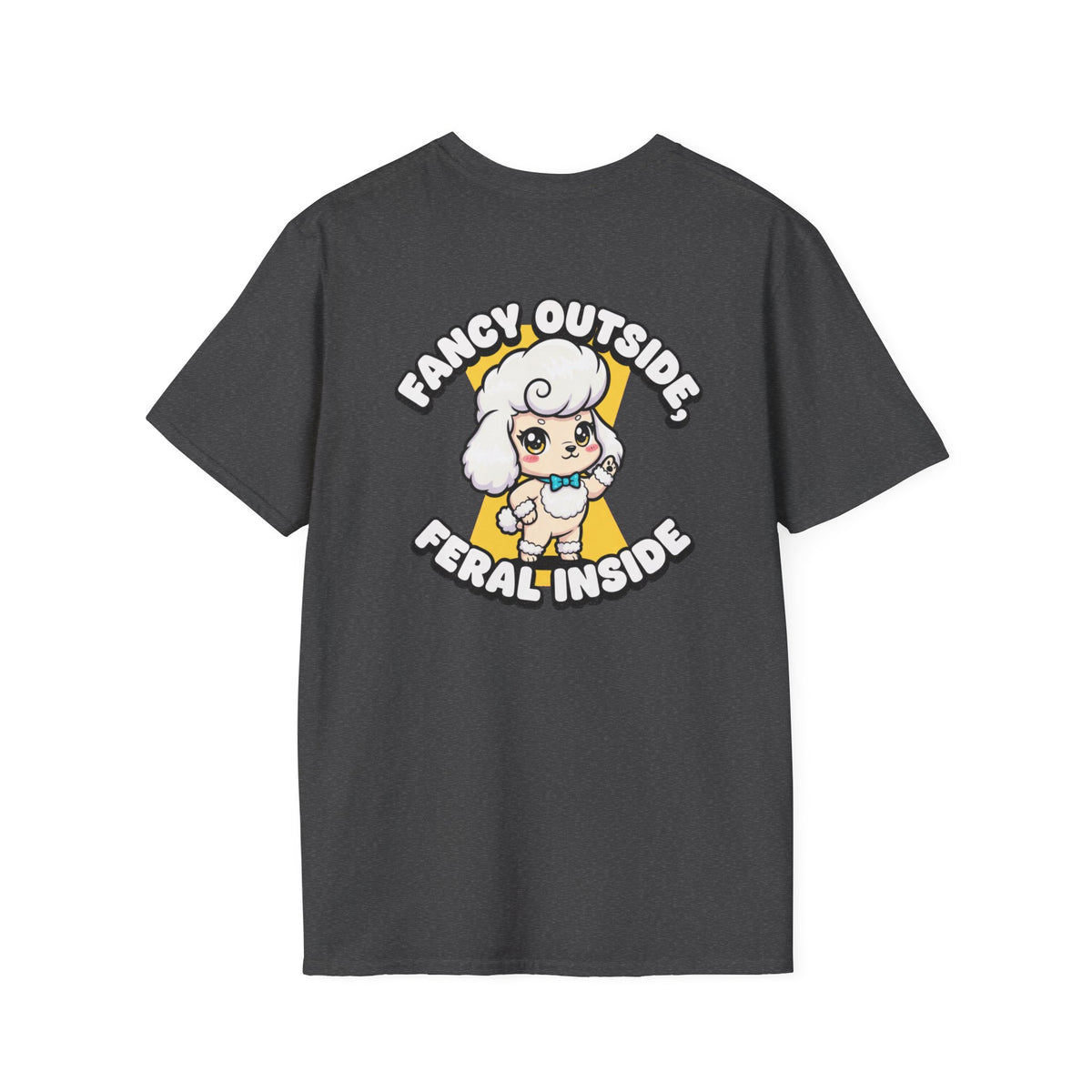 Cute Poodle Shirt Fancy Outside, Feral Inside Funny Dog Lover Unisex Softstyle Tee Gift