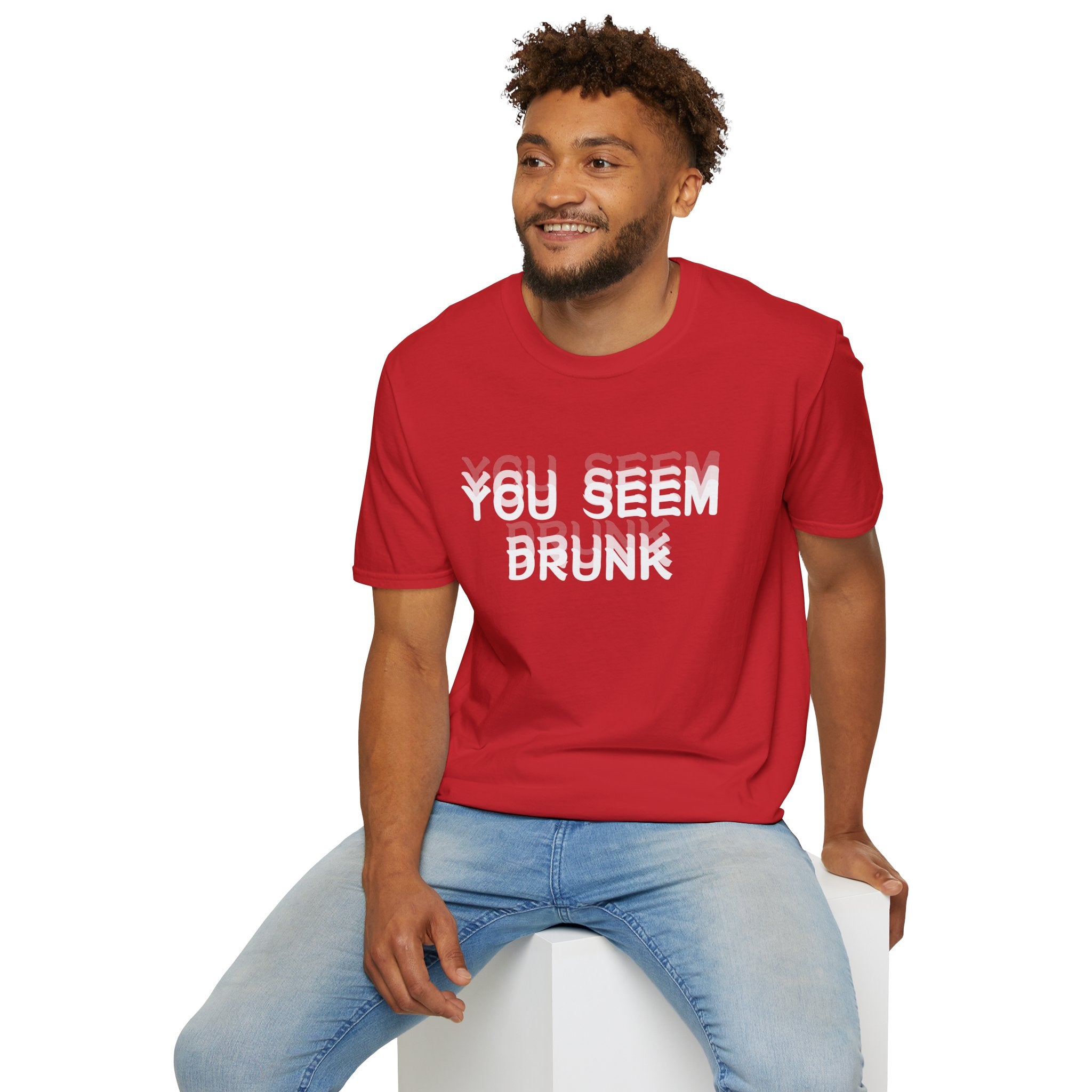 Funny You Seem Drunk Meme T-Shirt - Funny Sarcastic Humor Vintage Tee Gift Unisex Softstyle T-Shirt