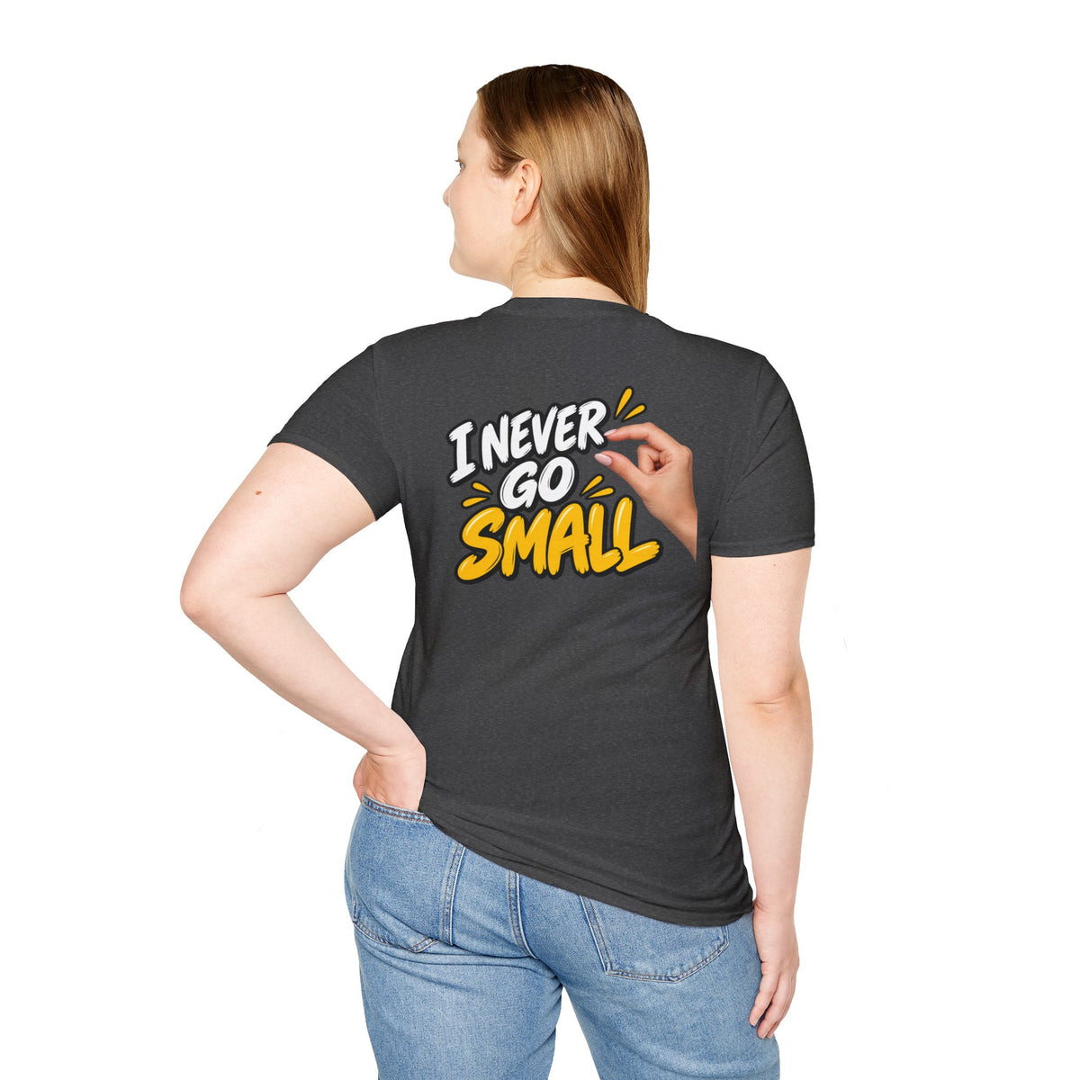 Dark Humor Funny Tshirt I NEVER GO SMALL 3 Version Tee Unique Gift Unisex Softsyle Shirt