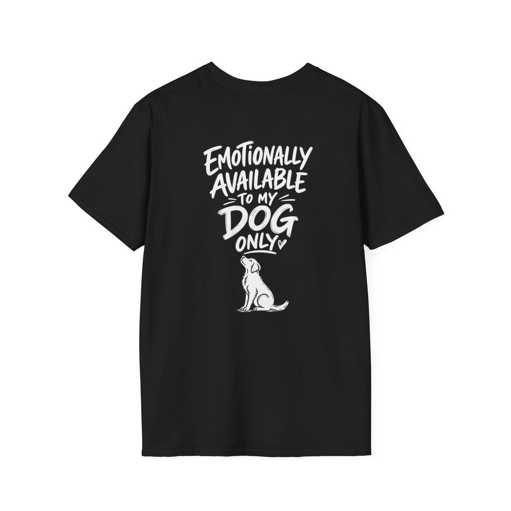 Emotionally Available to My Dog Only Shirt — Dog Dad Dark Humor Tshirt Funny Tshirt Gift Dod Mom Tshirt