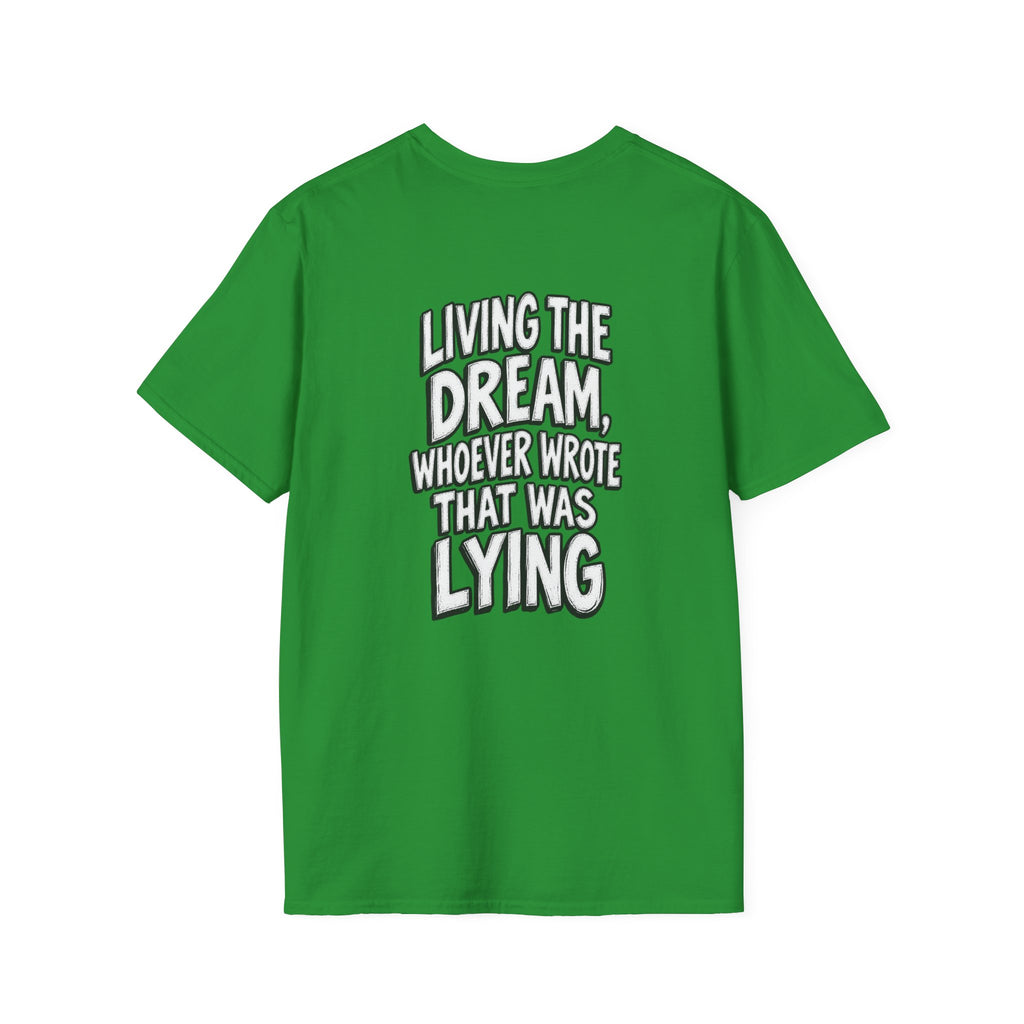 Funny Dark Humor Shirt Living the Dream Whoever Wrote That Was Lying Tee Unique Gift