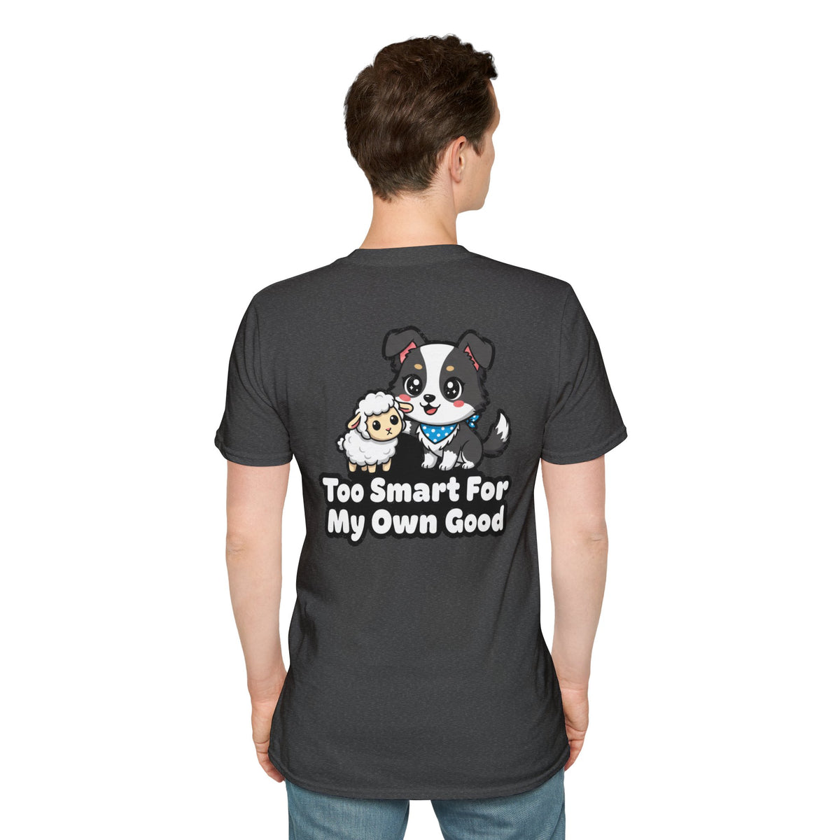 Cute Border Collie Shirt Too Smart For My Own Good Funny Dog Lover Unisex Softstyle Tee Gift