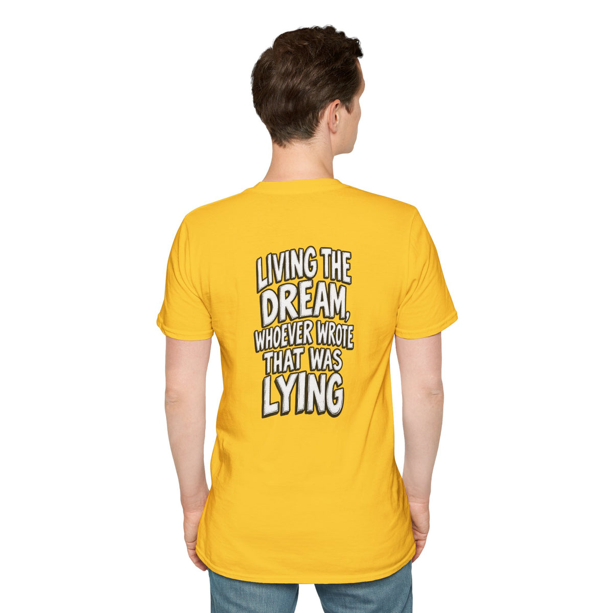 Funny Dark Humor Shirt Living the Dream Whoever Wrote That Was Lying Tee Unique Gift