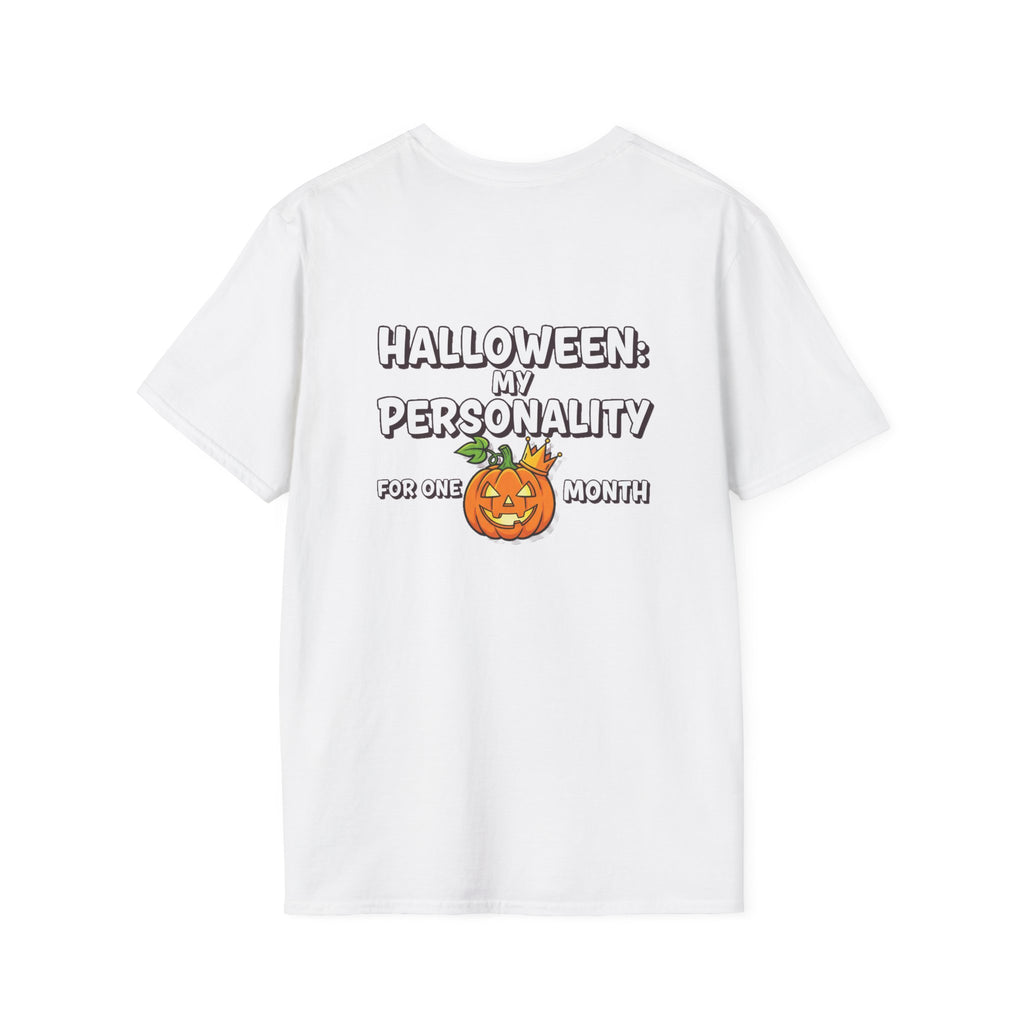 Dark Humor Halloween Shirt My Personality For One Month Funny Pumpkin Sarcastic Unisex Softstyle Tee Adult Halloween Gift