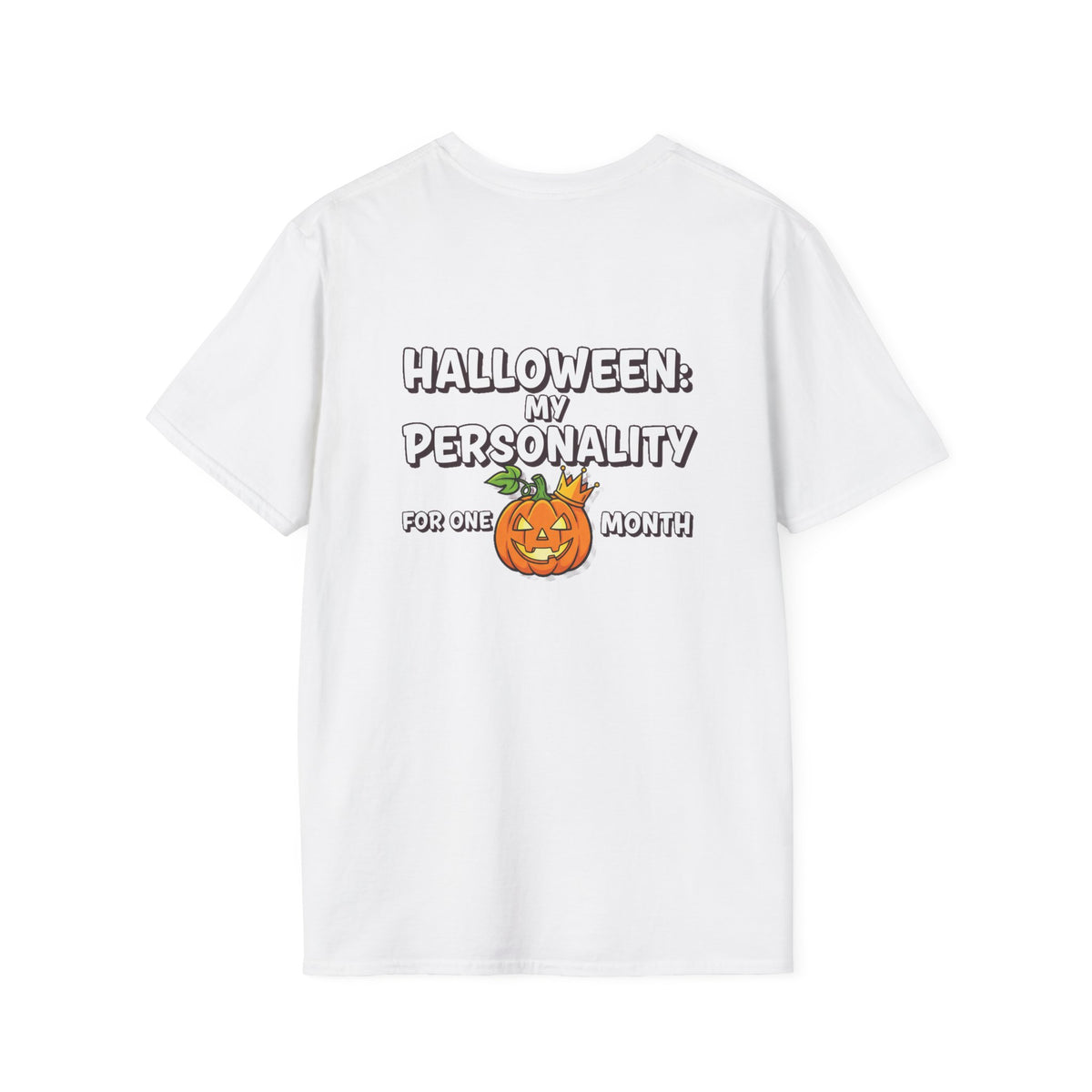 Dark Humor Halloween Shirt My Personality For One Month Funny Pumpkin Sarcastic Unisex Softstyle Tee Adult Halloween Gift