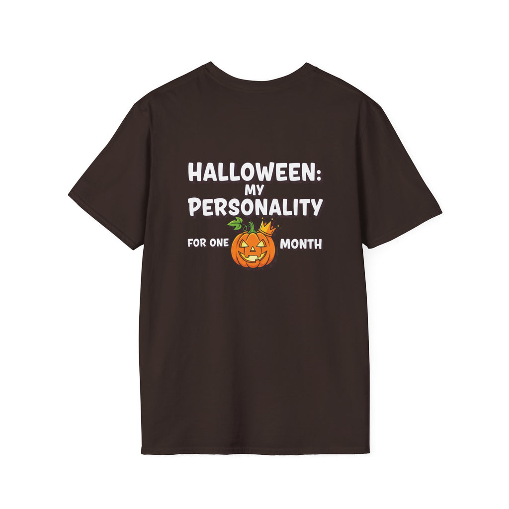 Dark Humor Halloween Shirt My Personality For One Month Funny Pumpkin Sarcastic Unisex Softstyle Tee Adult Halloween Gift