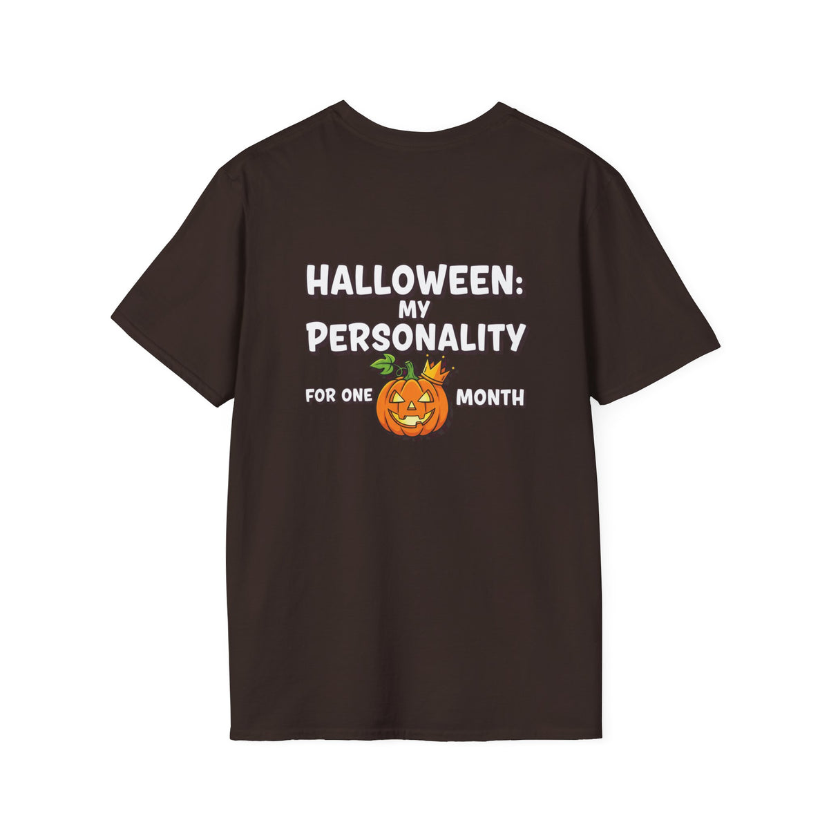 Dark Humor Halloween Shirt My Personality For One Month Funny Pumpkin Sarcastic Unisex Softstyle Tee Adult Halloween Gift