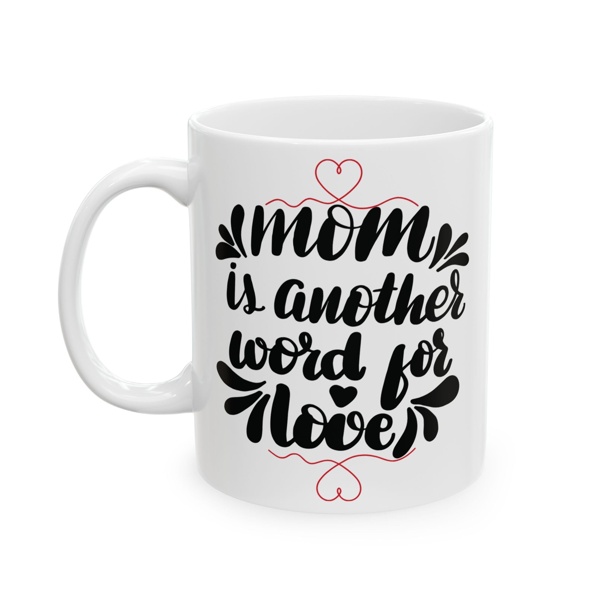 Mom Is Another Word for Love Best Gift Mother Mug Tea Coffee Customized Mug 11oz