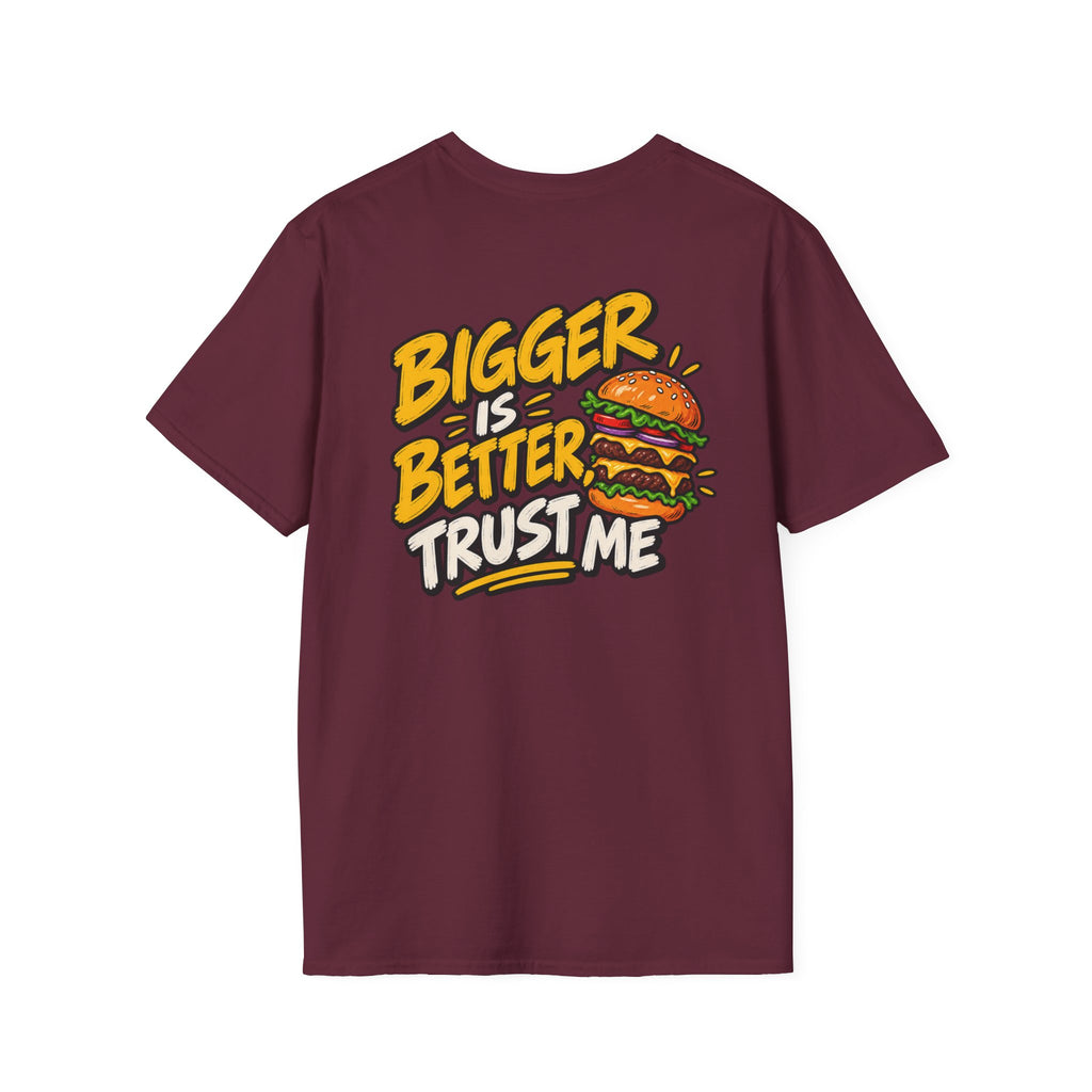 Funny Dark Humor Shirt Burger Shirt Bigger Is Better Trust Me Novelty Food Lover Tee Unique Gift