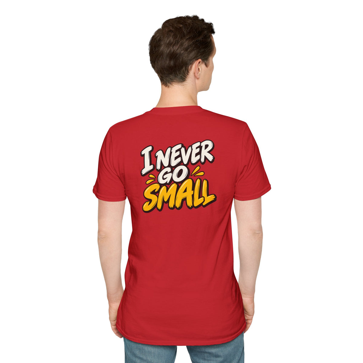 Dark Humor Funny Tshirt I NEVER GO SMALL Tee Unique Gift Unisex Softsyle Shirt