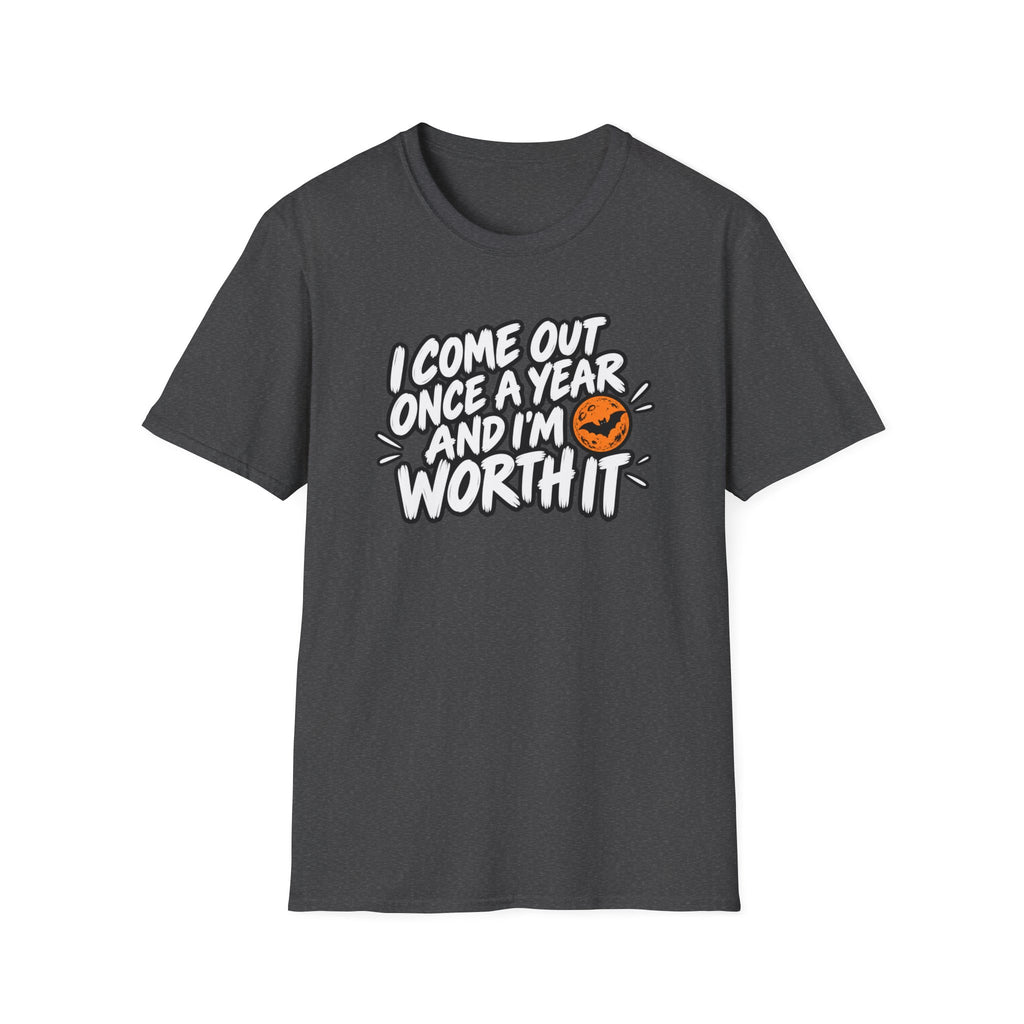 Funny Halloween Shirt I Come Out Once a Year and I'm Worth It Tee Graphic T-Shirt