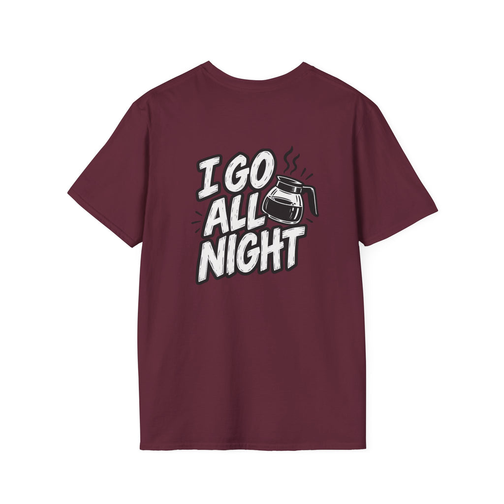 Dark Humor Funny Coffee Shirt I Go All Night Novelty Coffee Lover Graphic Tee Unique Tshirt Gift