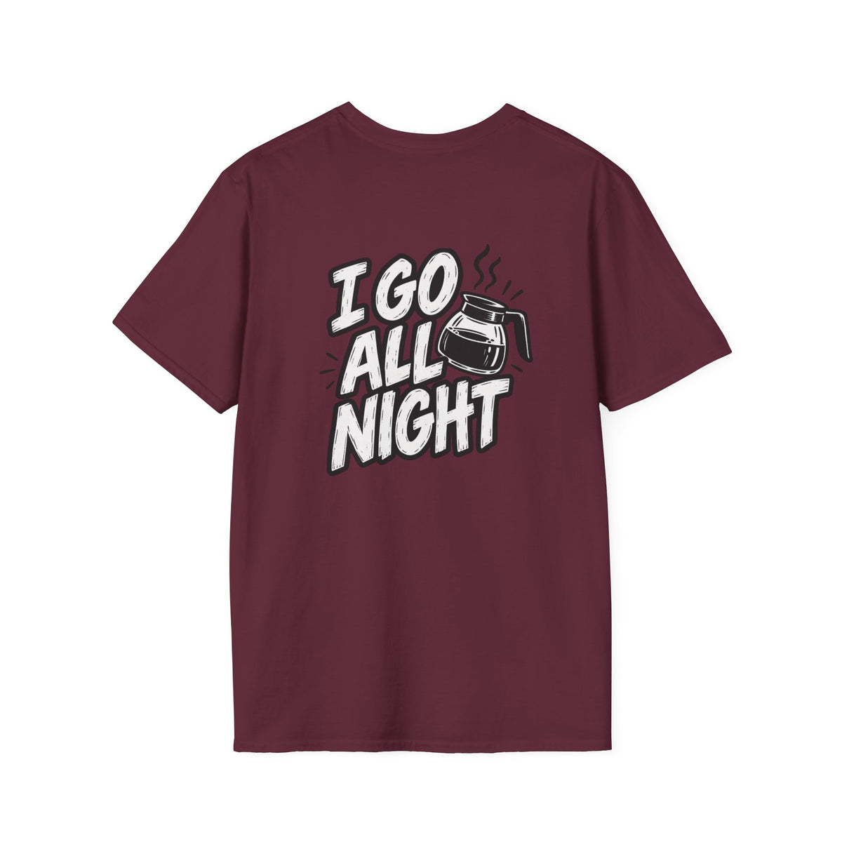 Dark Humor Funny Coffee Shirt I Go All Night Novelty Coffee Lover Graphic Tee Unique Tshirt Gift