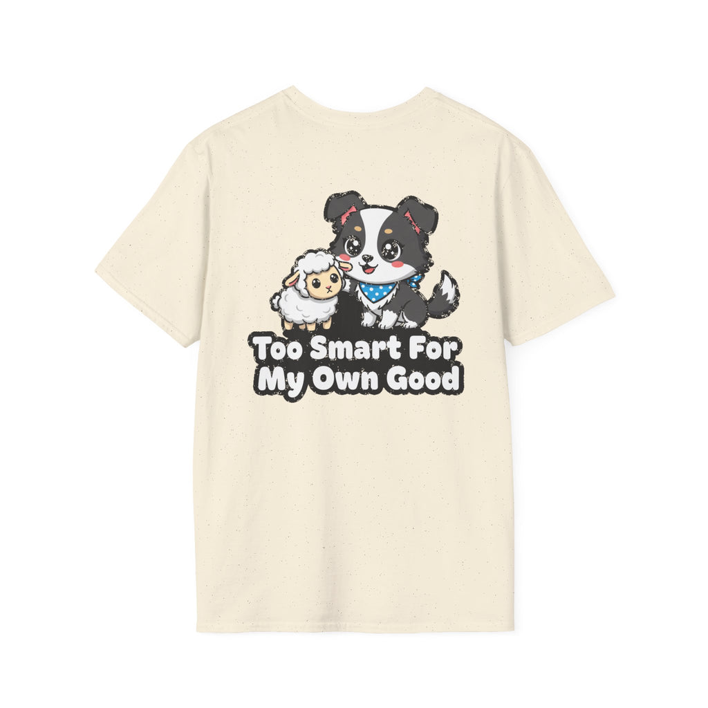 Cute Border Collie Shirt Too Smart For My Own Good Funny Dog Lover Unisex Softstyle Tee Gift