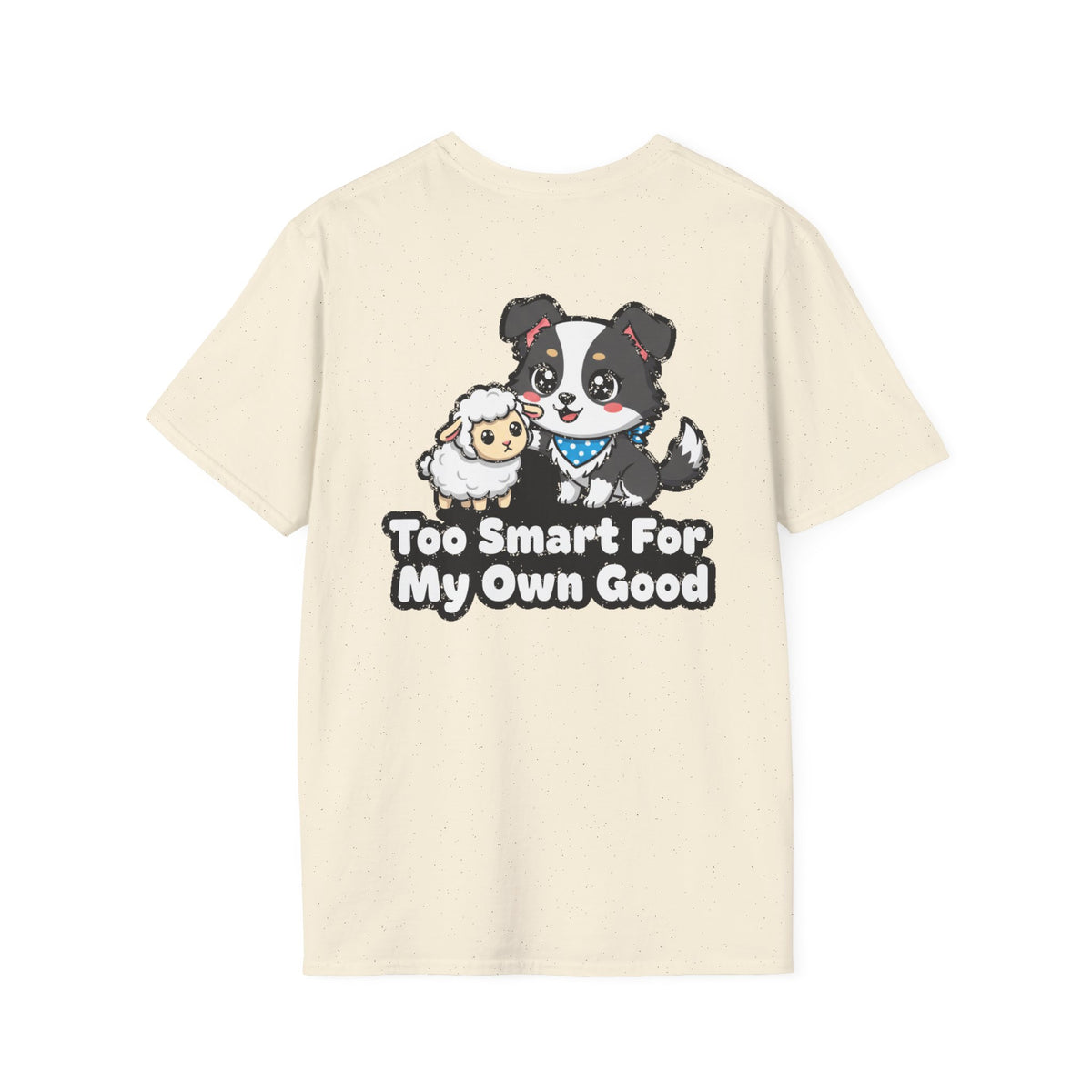 Cute Border Collie Shirt Too Smart For My Own Good Funny Dog Lover Unisex Softstyle Tee Gift