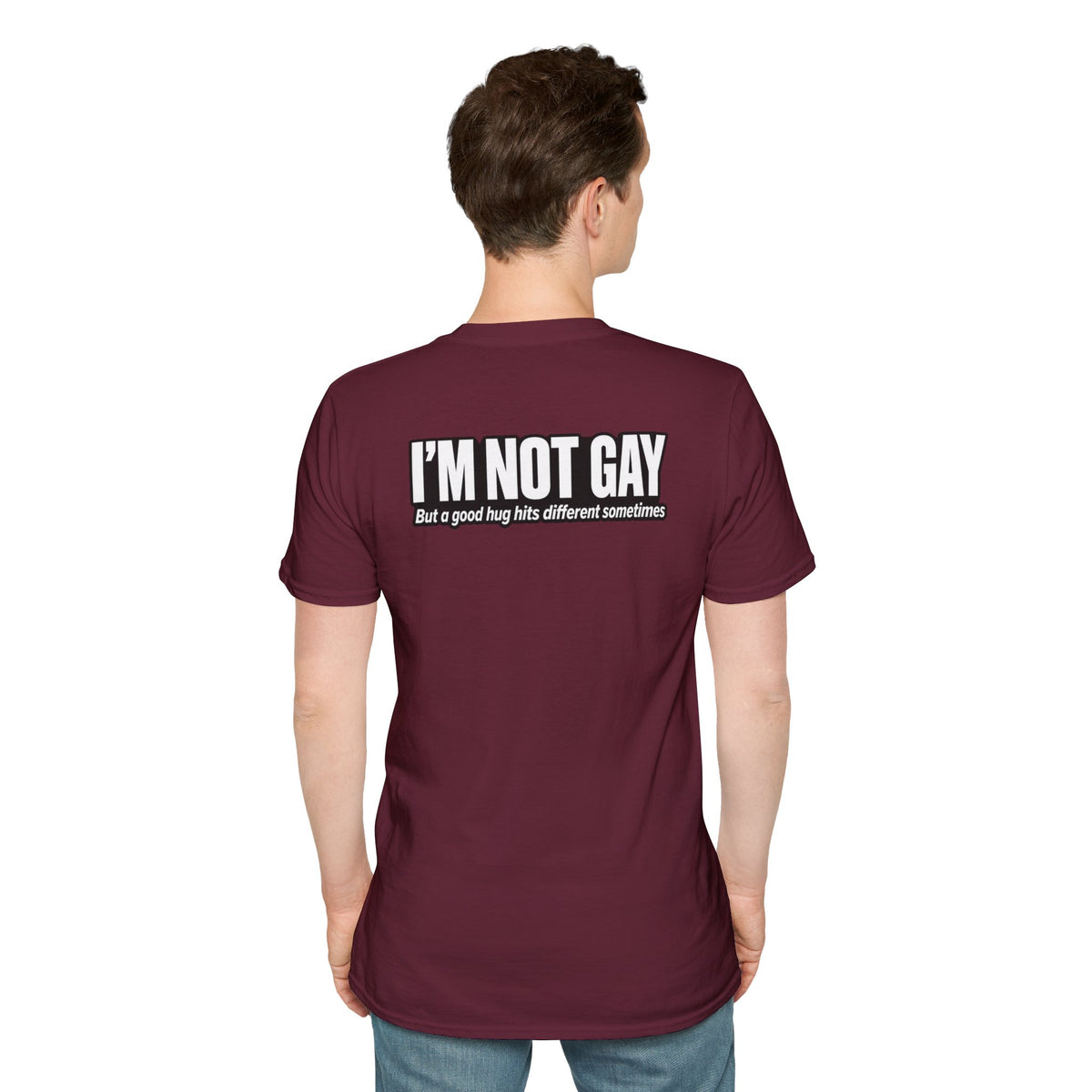 Dark Humor Funny Tshirt I'm not Gay but a Hug huts different Tee Unique Gift Unisex Softsyle Shirt