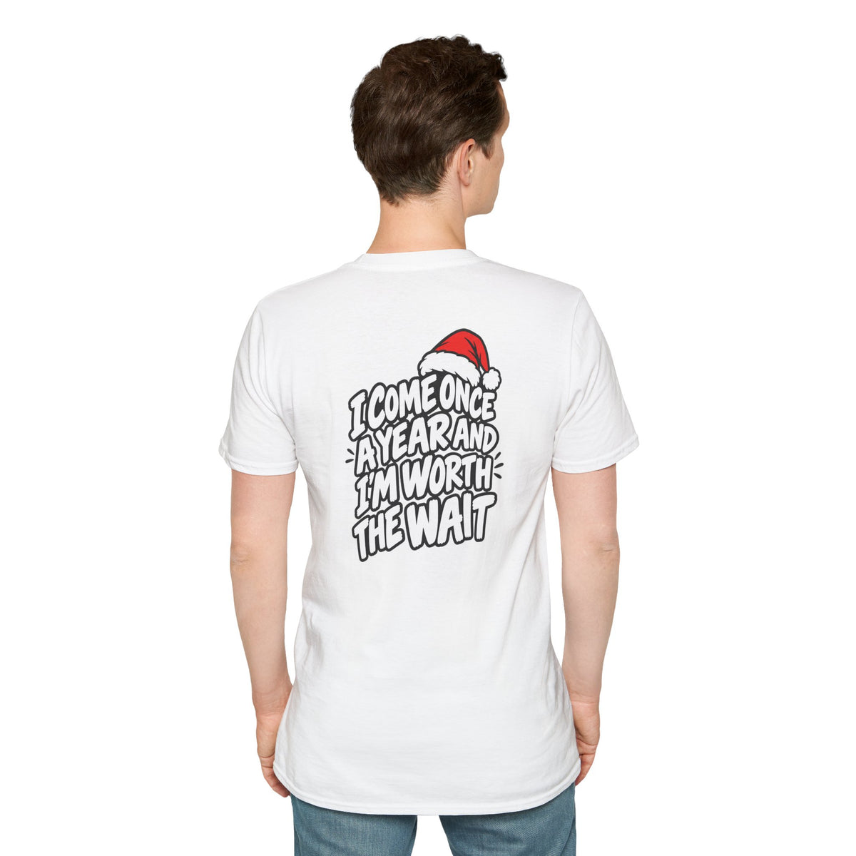Funny Christmas Pun Tee Cheeky Holiday Shirt Dark Humor Funny Shirt I COME ONCE A YEAR AND I'M WORTH THE WAIT T-Shirt Unique Gift