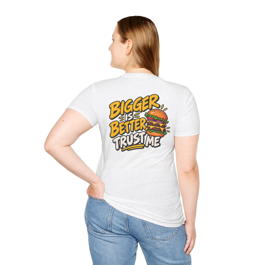 Funny Dark Humor Shirt Burger Shirt Bigger Is Better Trust Me Novelty Food Lover Tee Unique Gift