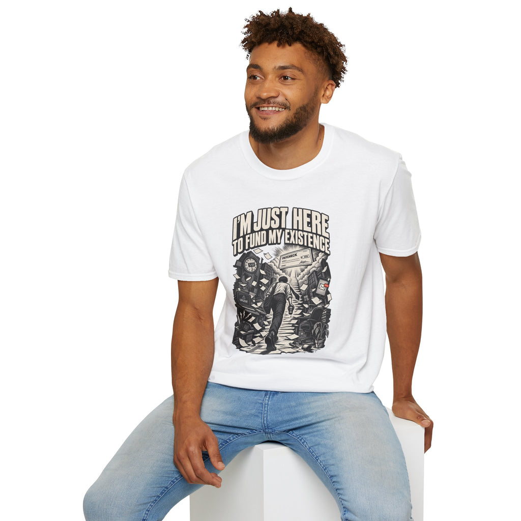 Funny Dark Humor Tshirt — Funny Office Tshirt Dark Humor Graphic Tee Unique Coworker Gift I'M JUST HERE TO FUND MY EXISTENCE Shirt