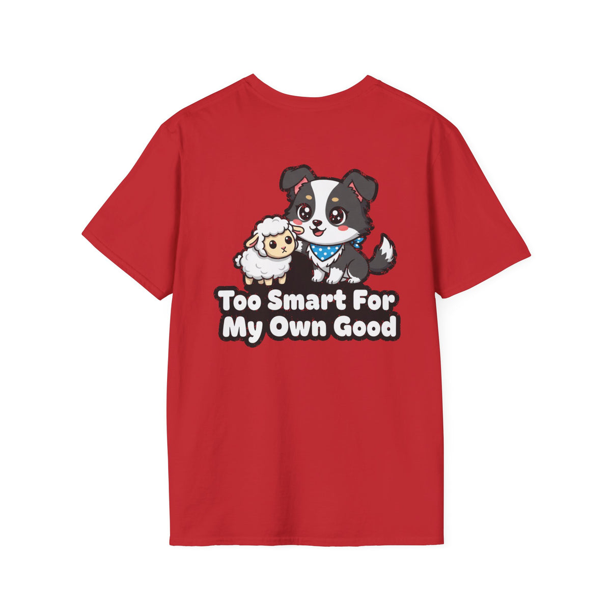 Cute Border Collie Shirt Too Smart For My Own Good Funny Dog Lover Unisex Softstyle Tee Gift