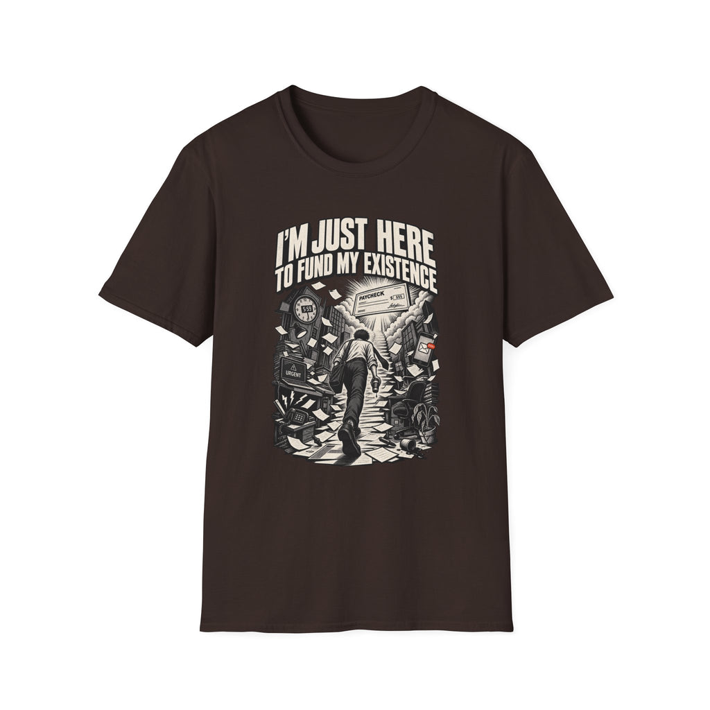 Funny Dark Humor Tshirt — Funny Office Tshirt Dark Humor Graphic Tee Unique Coworker Gift I'M JUST HERE TO FUND MY EXISTENCE Shirt
