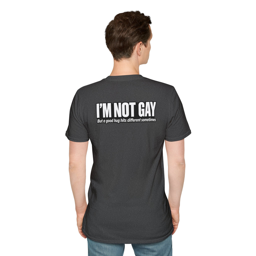 Dark Humor Funny Tshirt I'm not Gay but a Hug huts different Tee Unique Gift Unisex Softsyle Shirt