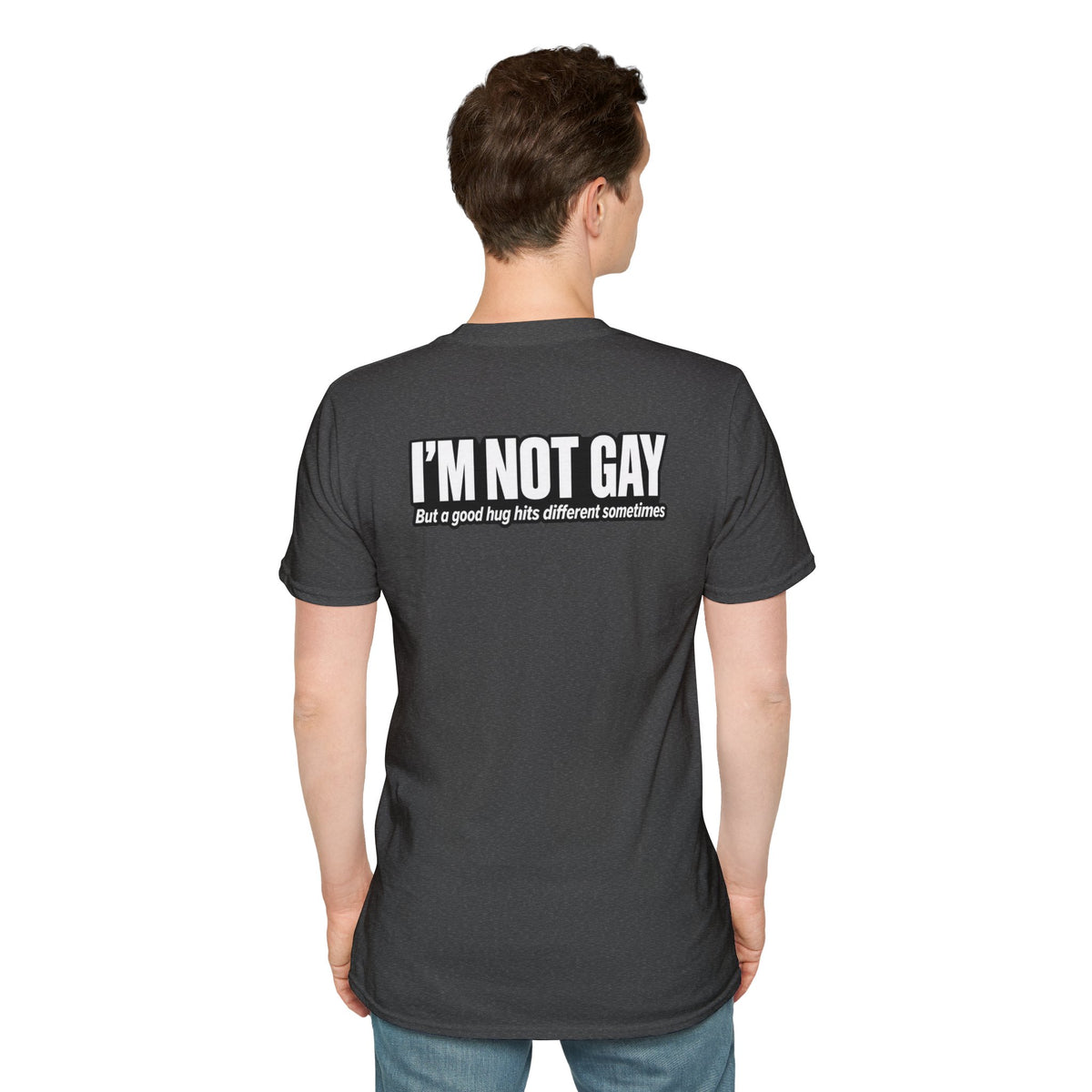 Dark Humor Funny Tshirt I'm not Gay but a Hug huts different Tee Unique Gift Unisex Softsyle Shirt