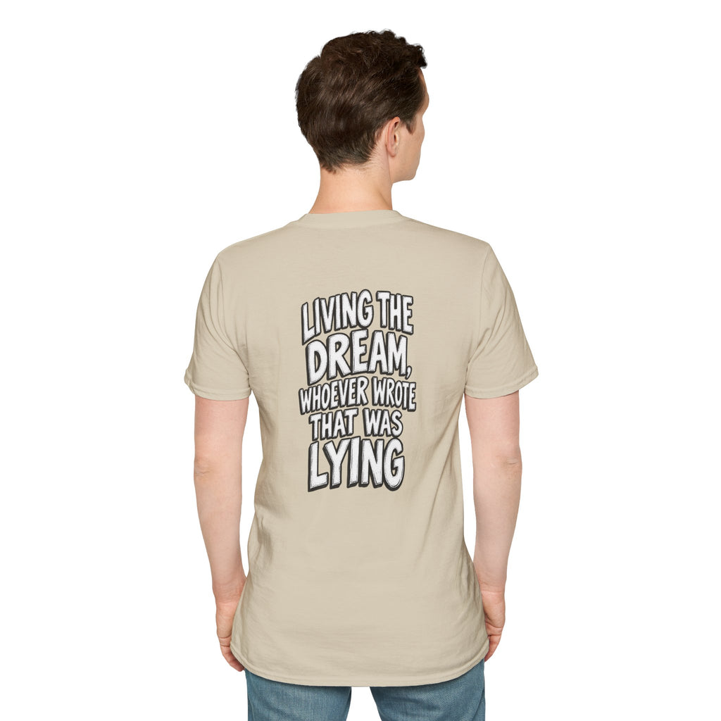 Funny Dark Humor Shirt Living the Dream Whoever Wrote That Was Lying Tee Unique Gift