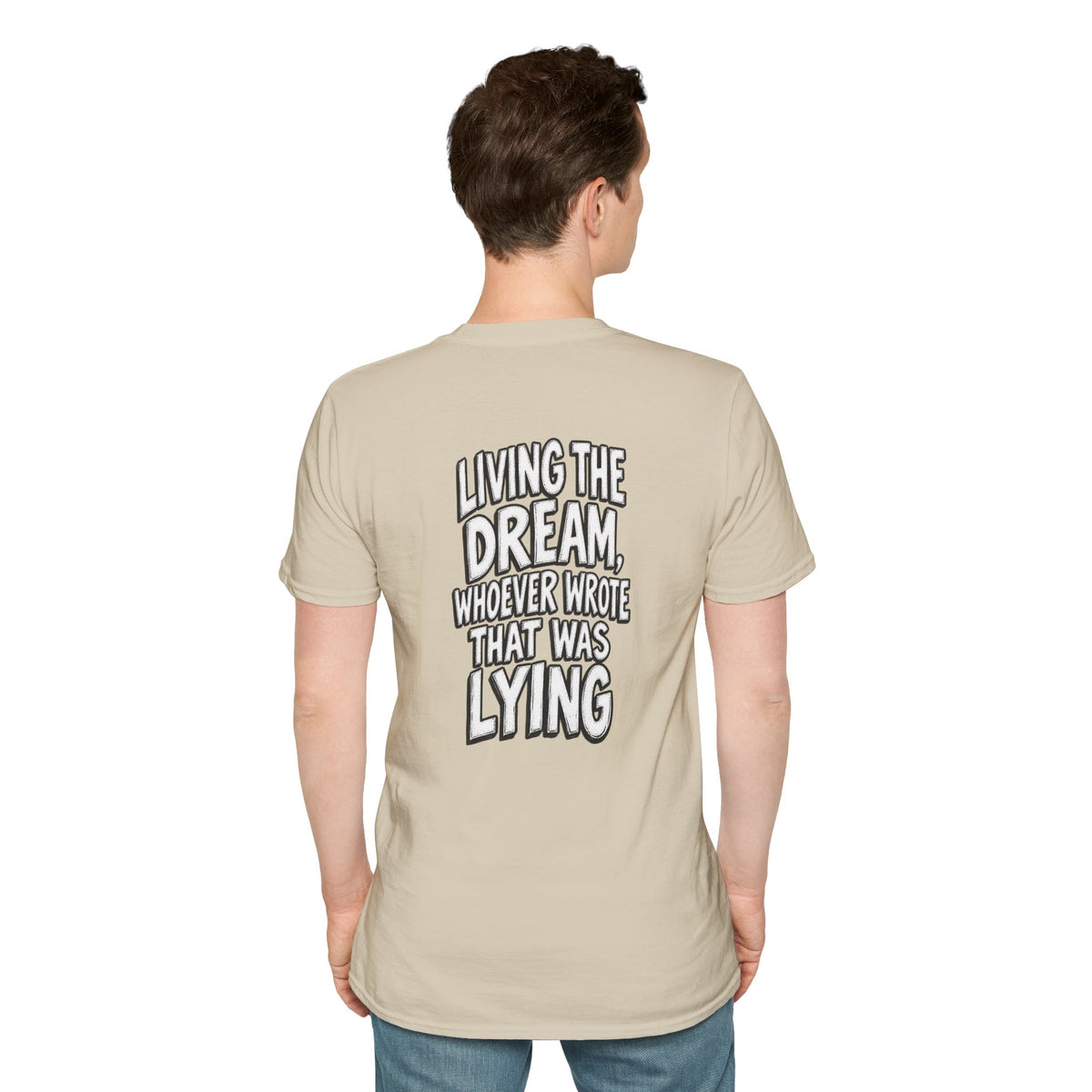 Funny Dark Humor Shirt Living the Dream Whoever Wrote That Was Lying Tee Unique Gift