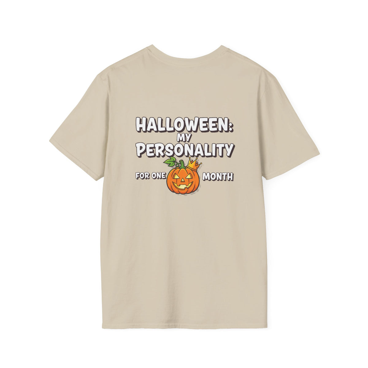Dark Humor Halloween Shirt My Personality For One Month Funny Pumpkin Sarcastic Unisex Softstyle Tee Adult Halloween Gift